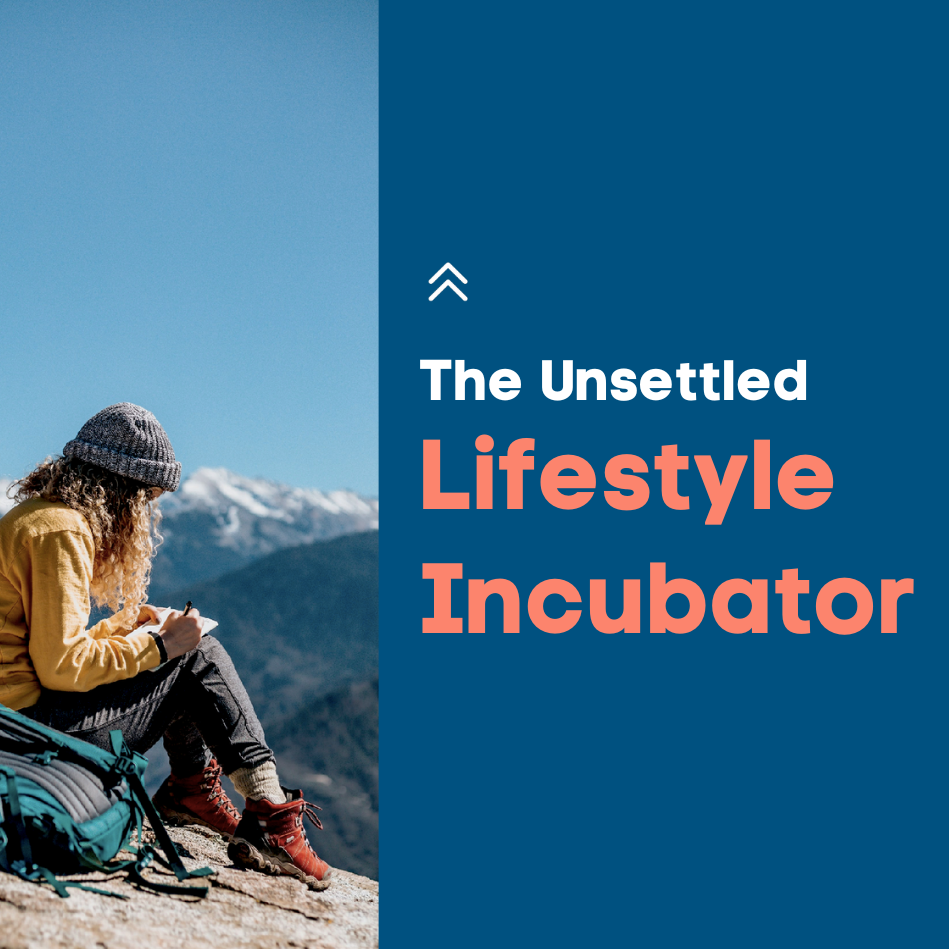 The Unsettled Lifestyle Incubator